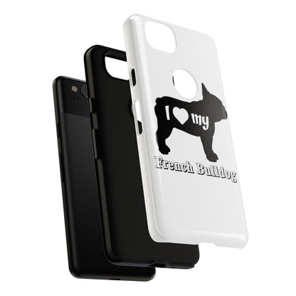 I Love My French Bulldog Phone Case