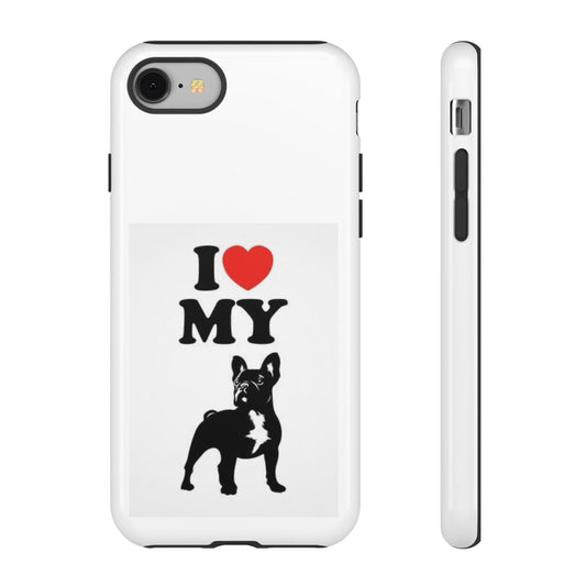 I Love My French Bulldog Phone Case