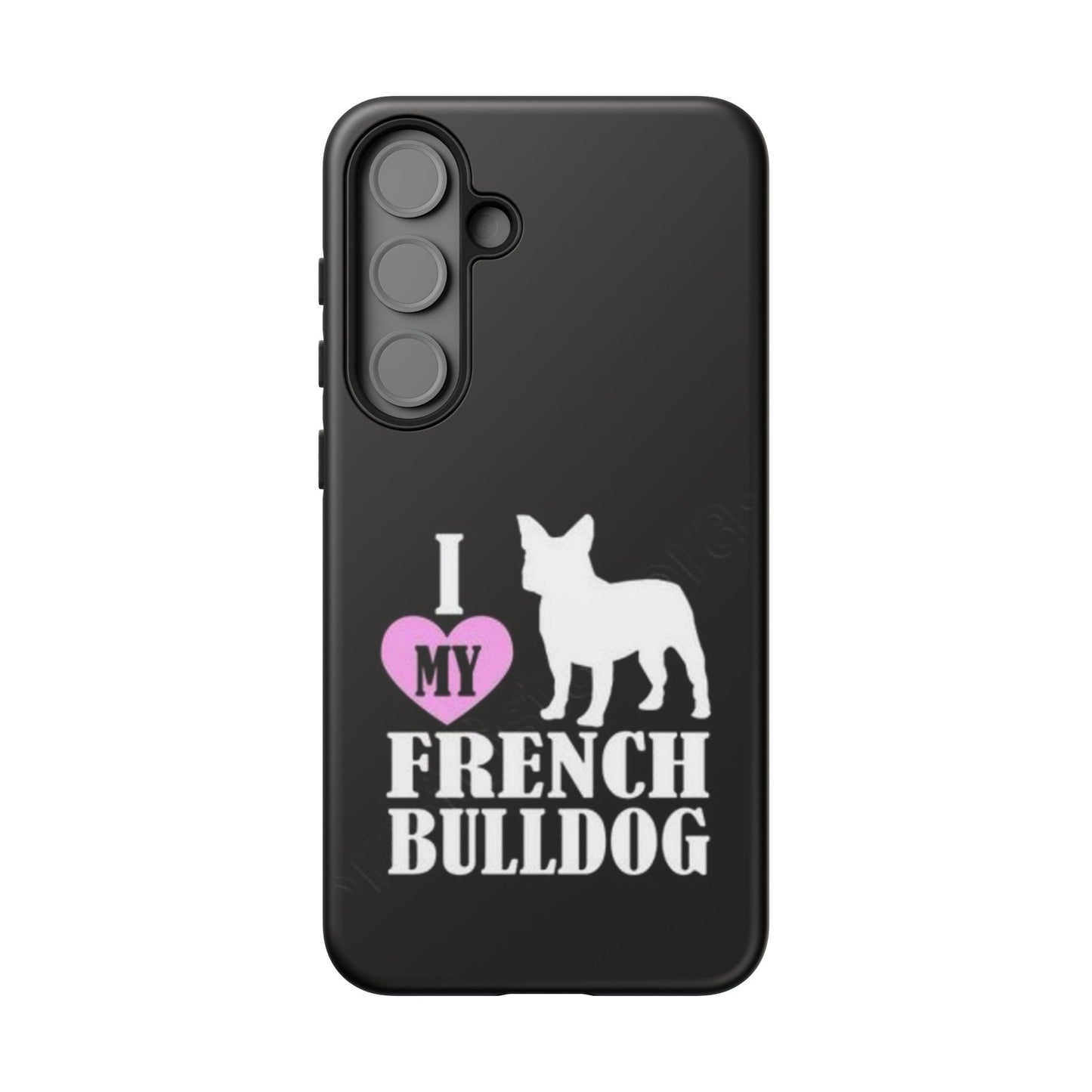 I Love My French Bulldog Phone Case