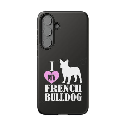 I Love My French Bulldog Phone Case