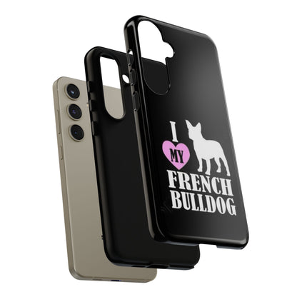 I Love My French Bulldog Phone Case