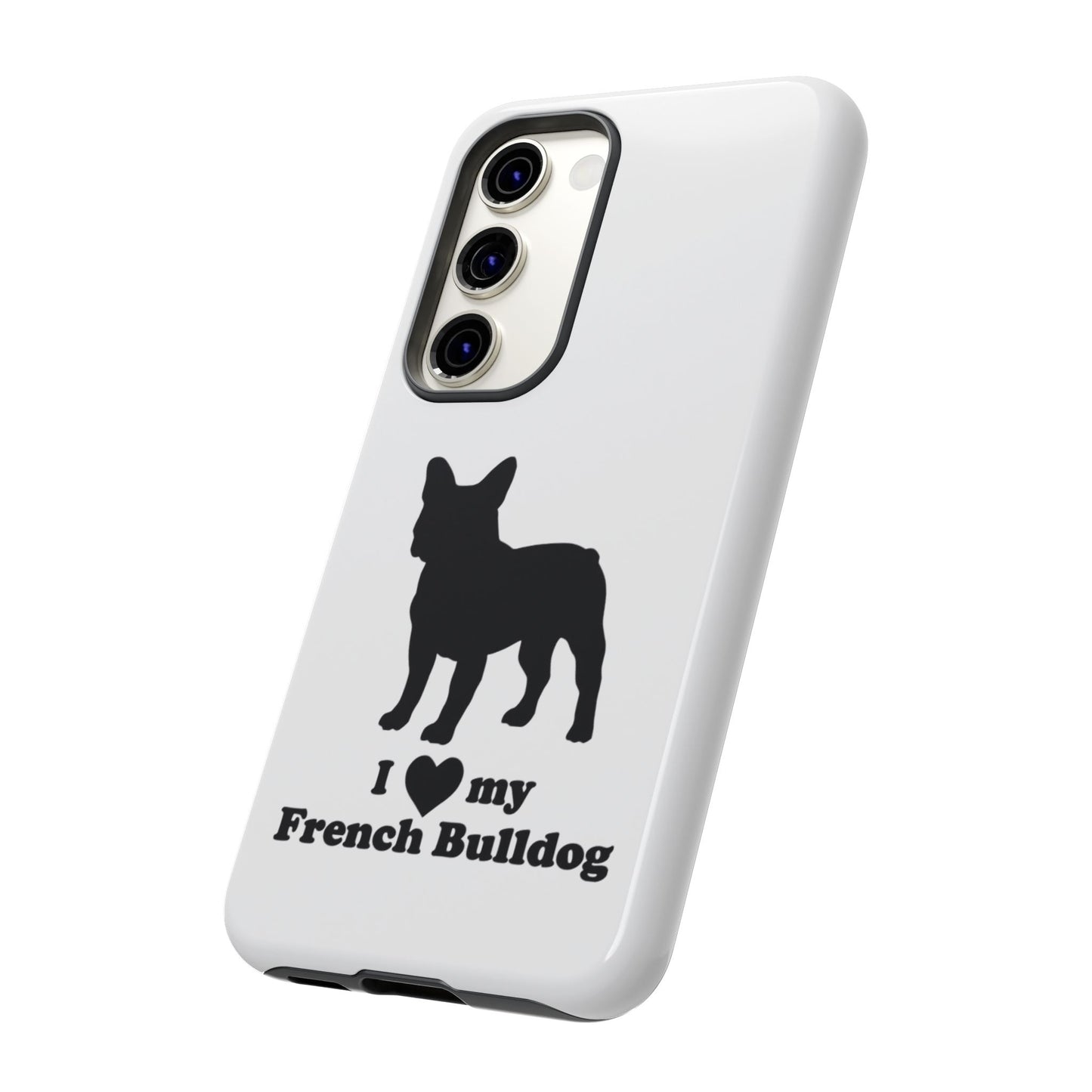 I Love My French Bulldog Phone Case
