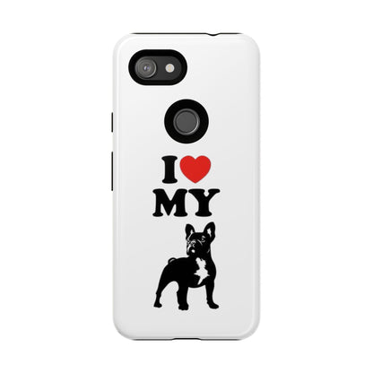 I Love My French Bulldog Phone Case