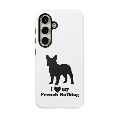 I Love My French Bulldog Phone Case