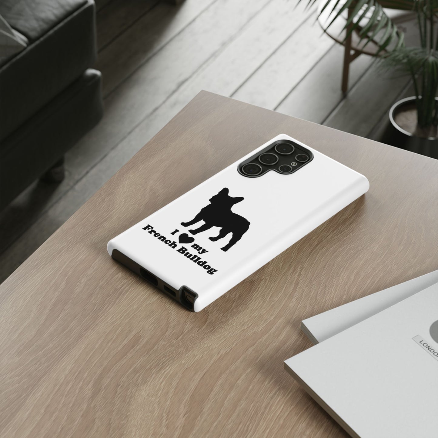 I Love My French Bulldog Phone Case