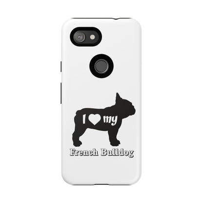 I Love My French Bulldog Phone Case