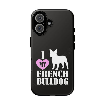 I Love My French Bulldog Phone Case