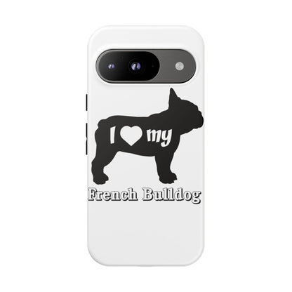 I Love My French Bulldog Phone Case