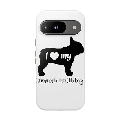 I Love My French Bulldog Phone Case