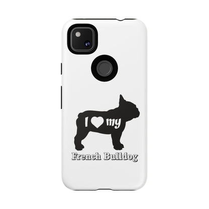 I Love My French Bulldog Phone Case