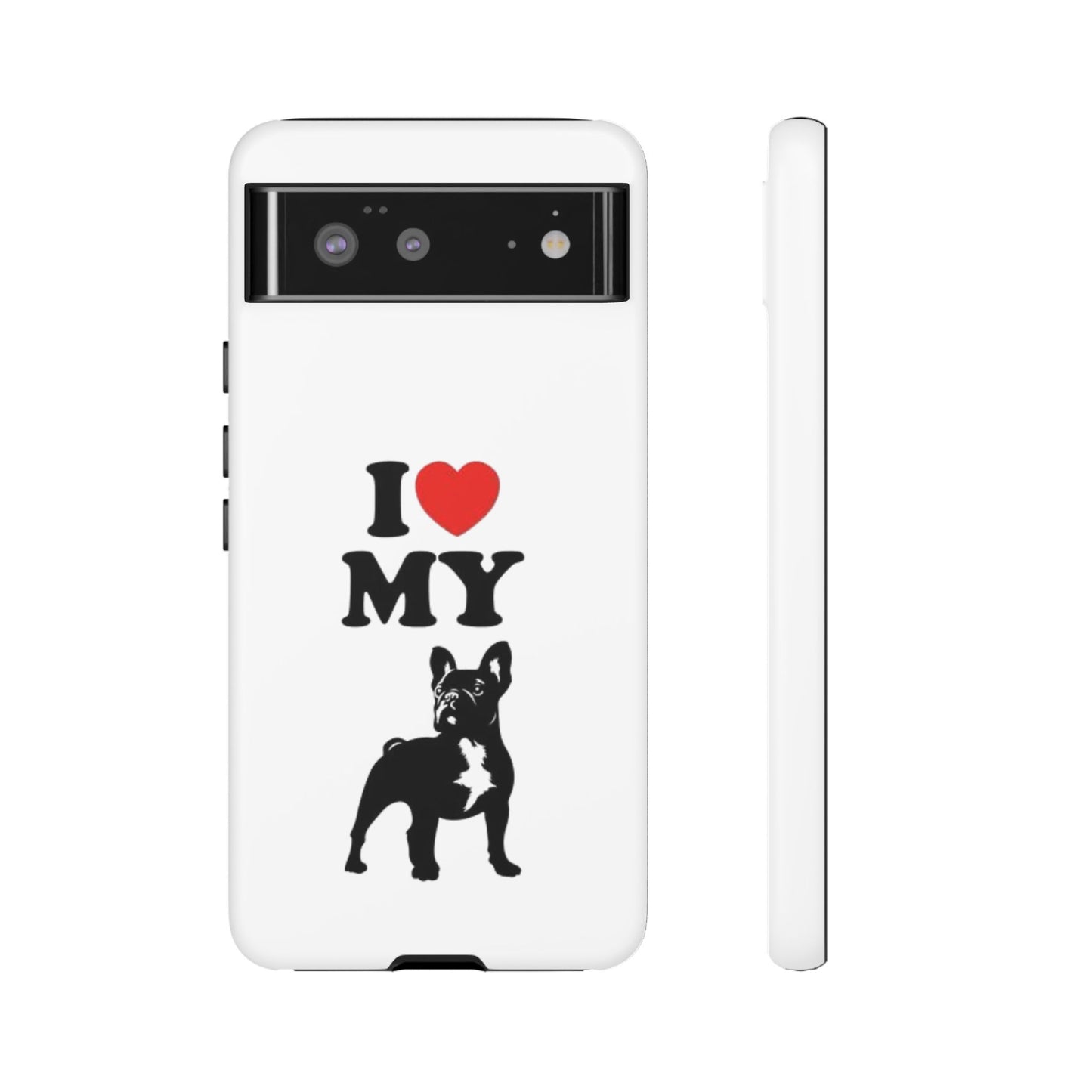 I Love My French Bulldog Phone Case