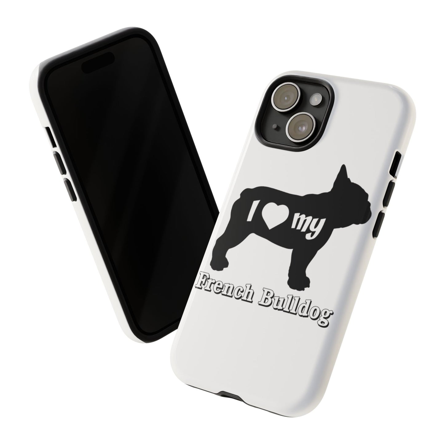 I Love My French Bulldog Phone Case