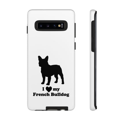 I Love My French Bulldog Phone Case