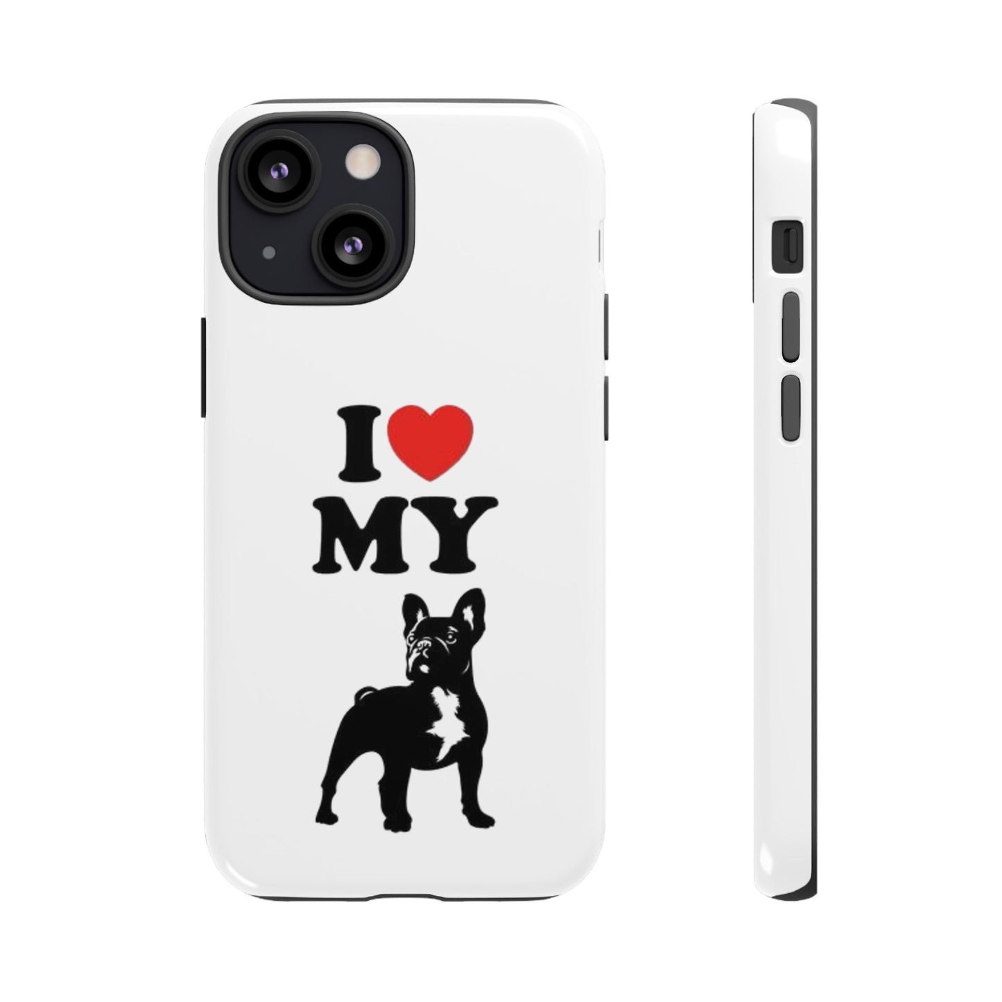 I Love My French Bulldog Phone Case