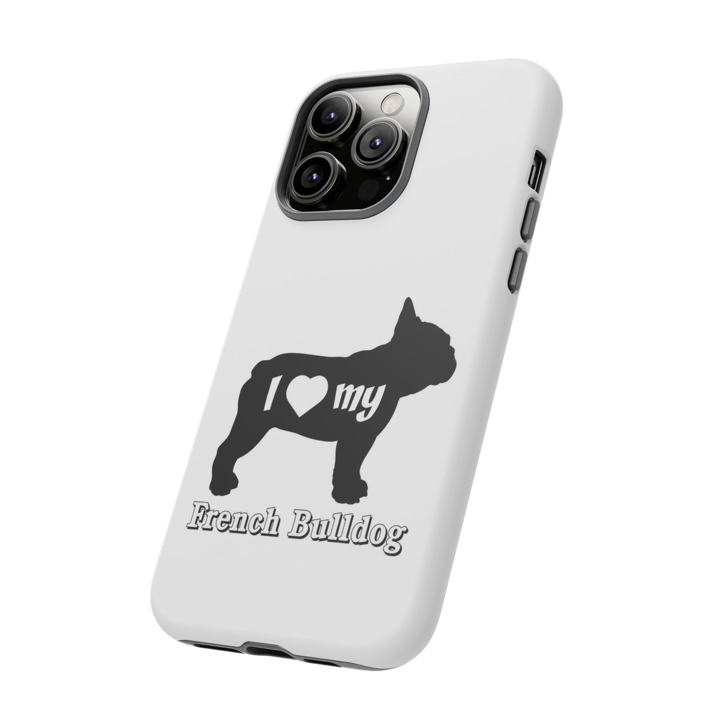 I Love My French Bulldog Phone Case