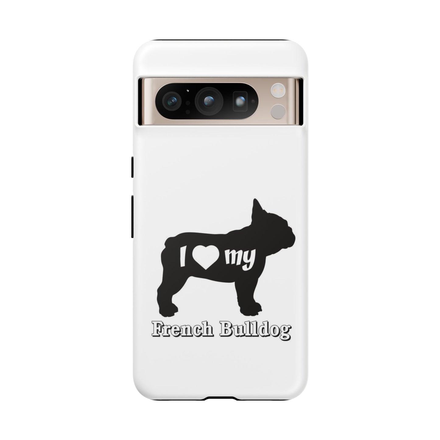 I Love My French Bulldog Phone Case