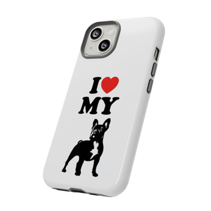 I Love My French Bulldog Phone Case
