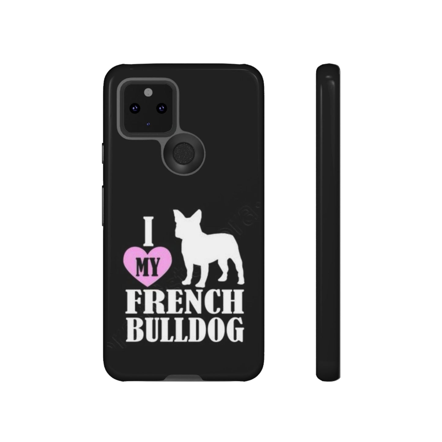 I Love My French Bulldog Phone Case