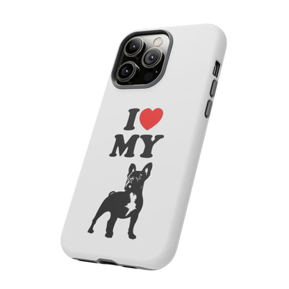I Love My French Bulldog Phone Case