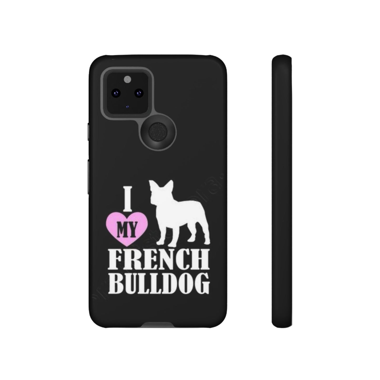 I Love My French Bulldog Phone Case