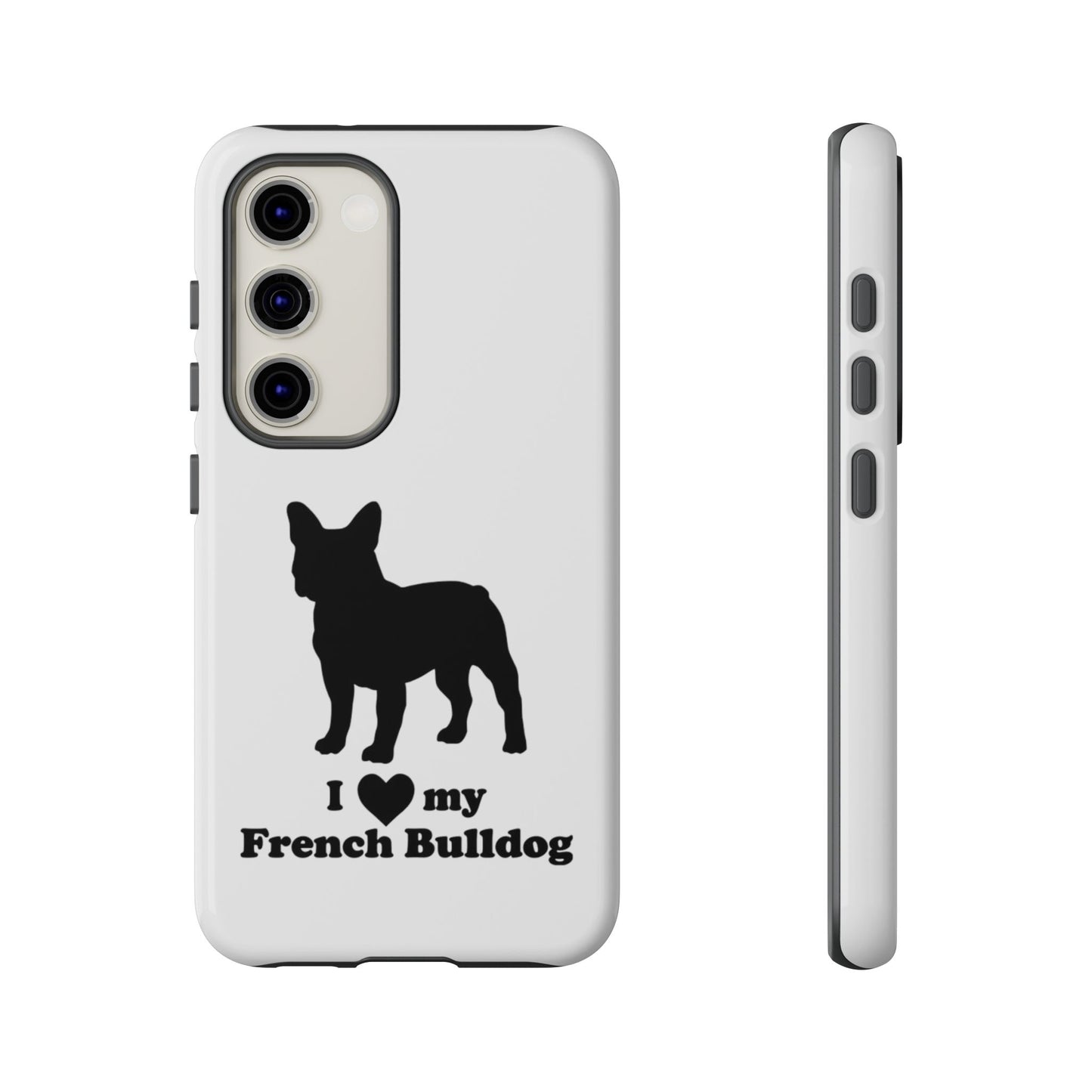 I Love My French Bulldog Phone Case