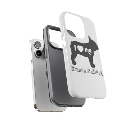 I Love My French Bulldog Phone Case