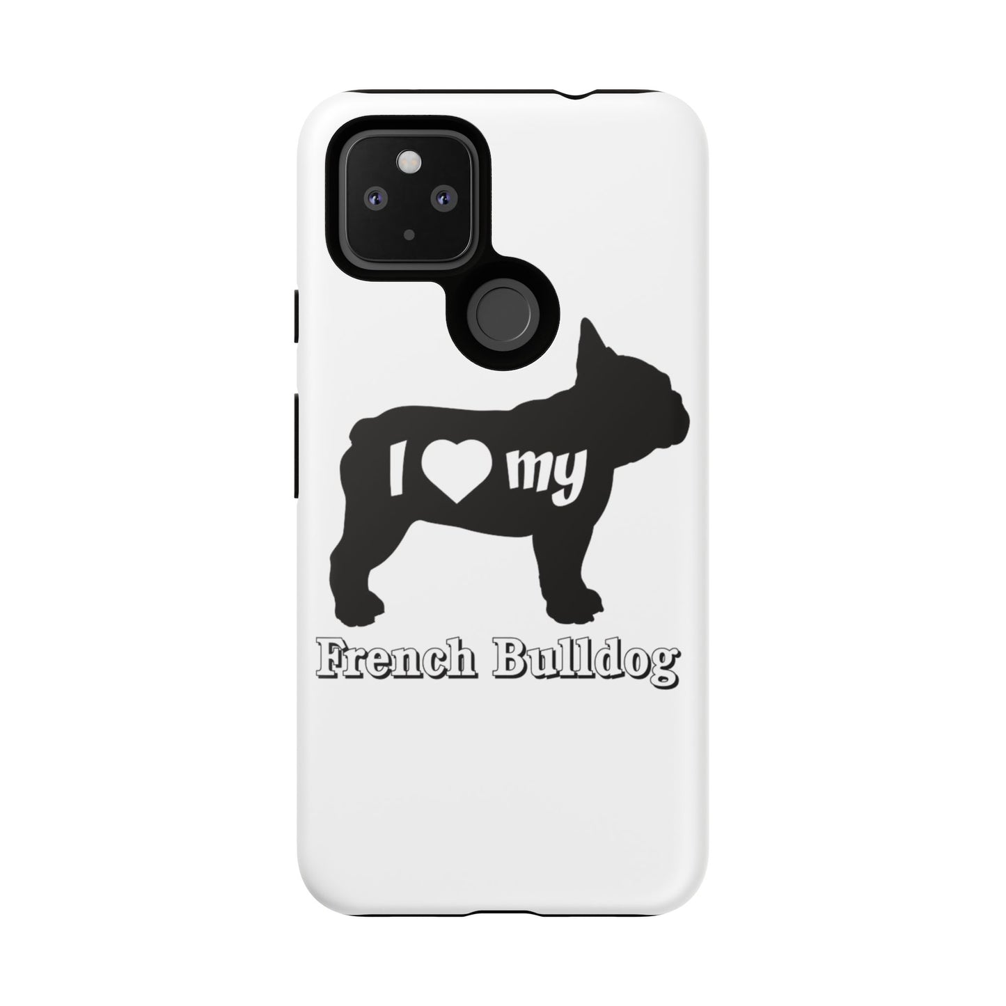 I Love My French Bulldog Phone Case