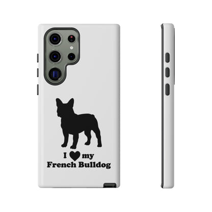 I Love My French Bulldog Phone Case
