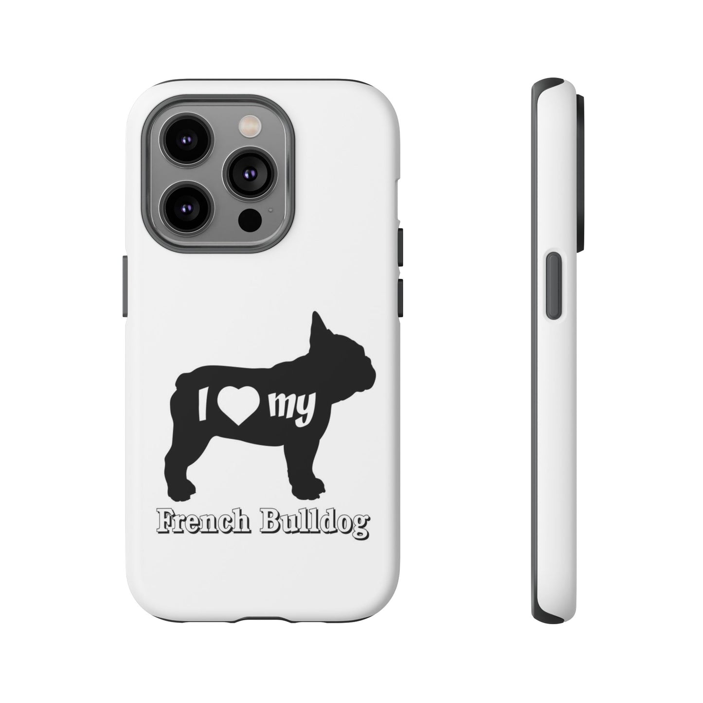 I Love My French Bulldog Phone Case