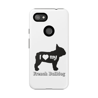 I Love My French Bulldog Phone Case