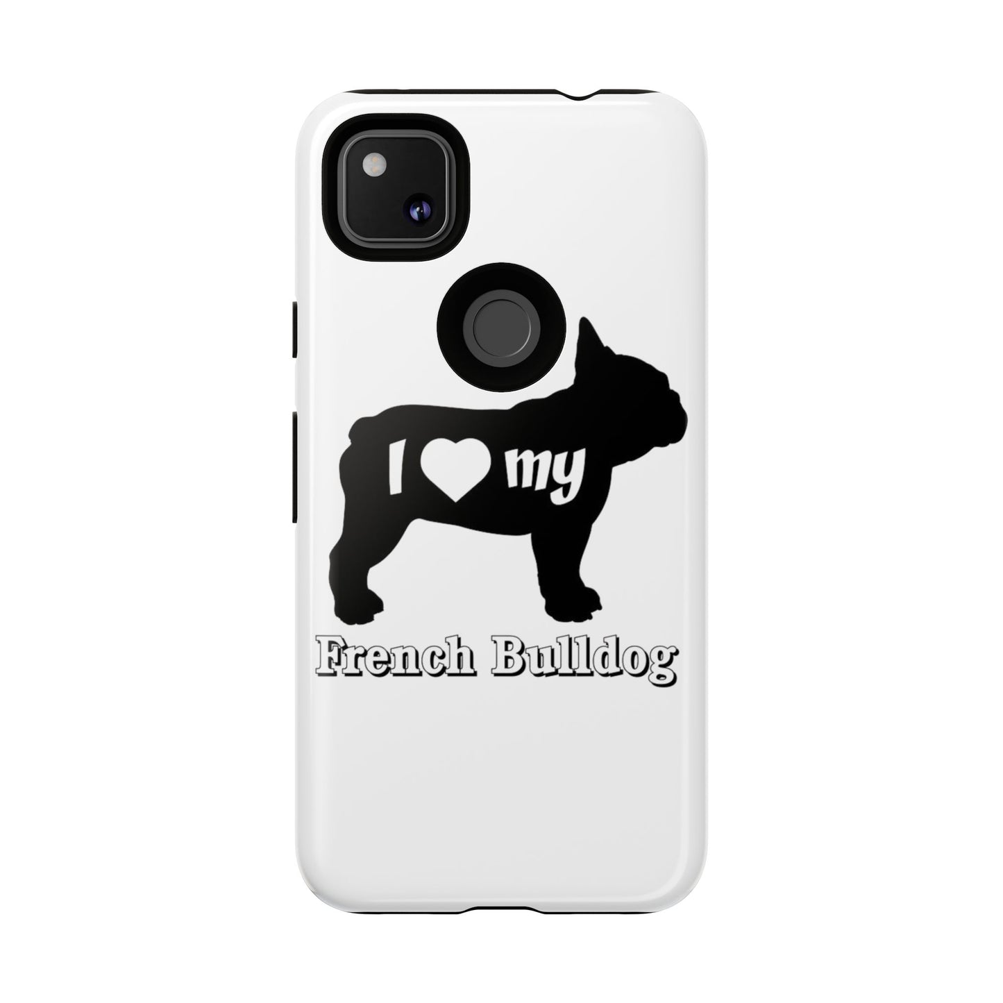 I Love My French Bulldog Phone Case