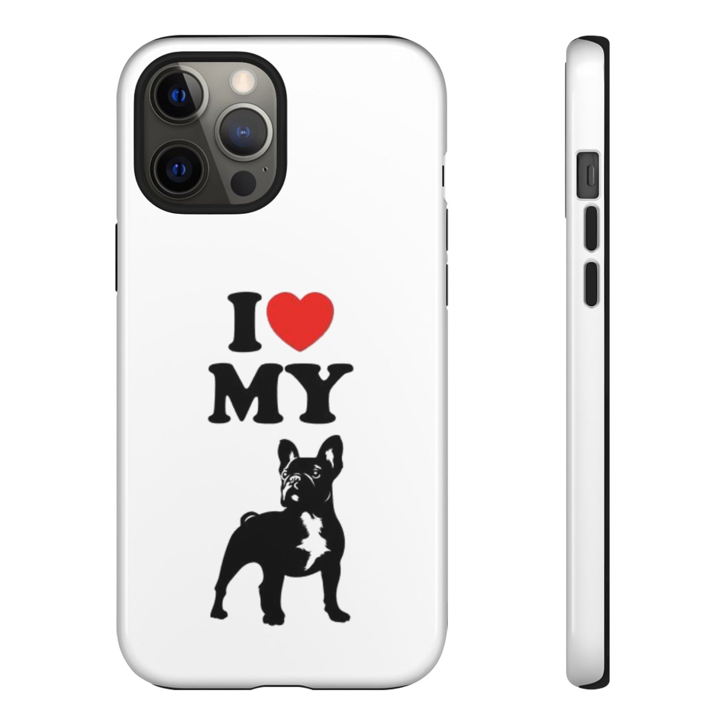 I Love My French Bulldog Phone Case