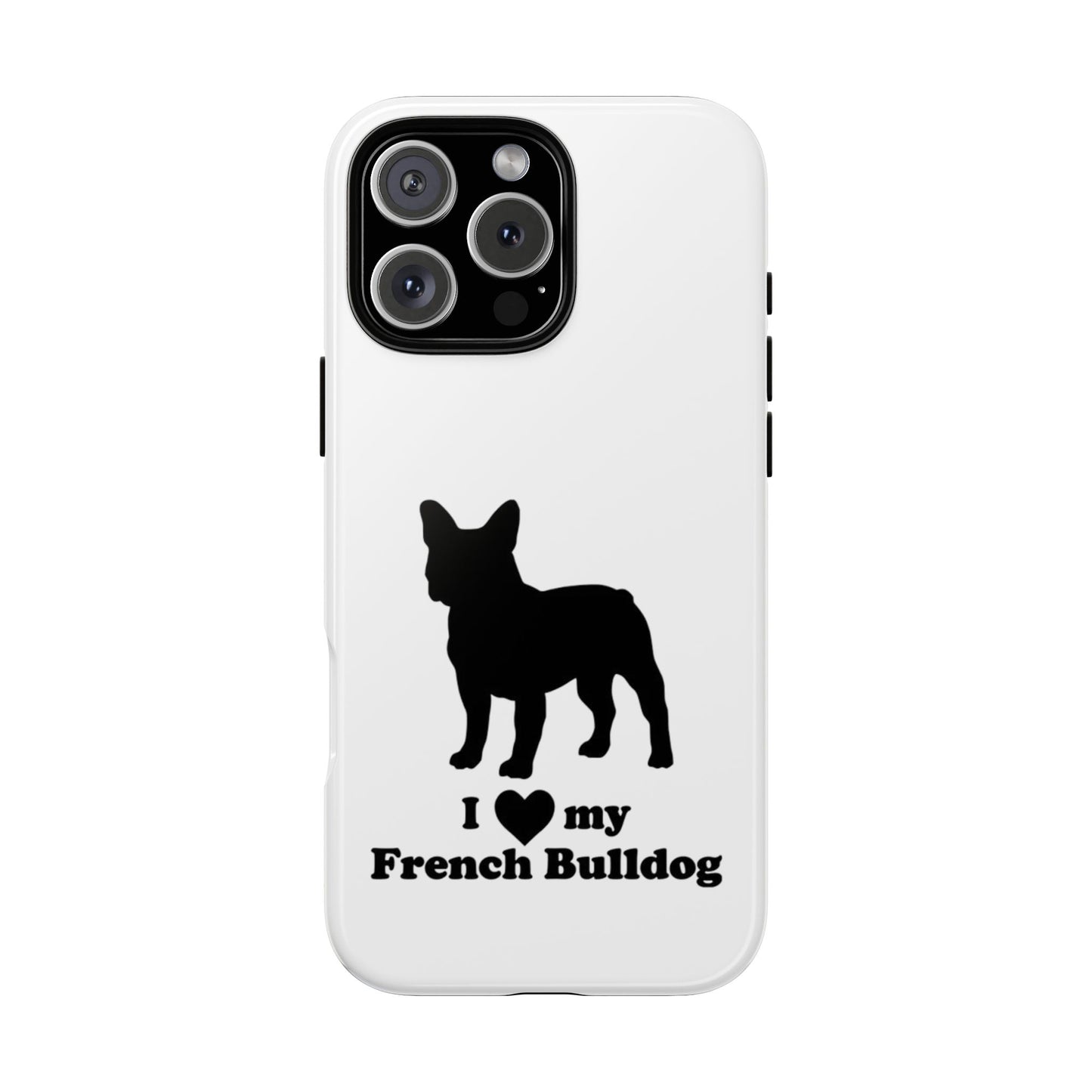 I Love My French Bulldog Phone Case