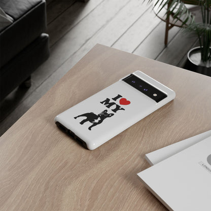 I Love My French Bulldog Phone Case