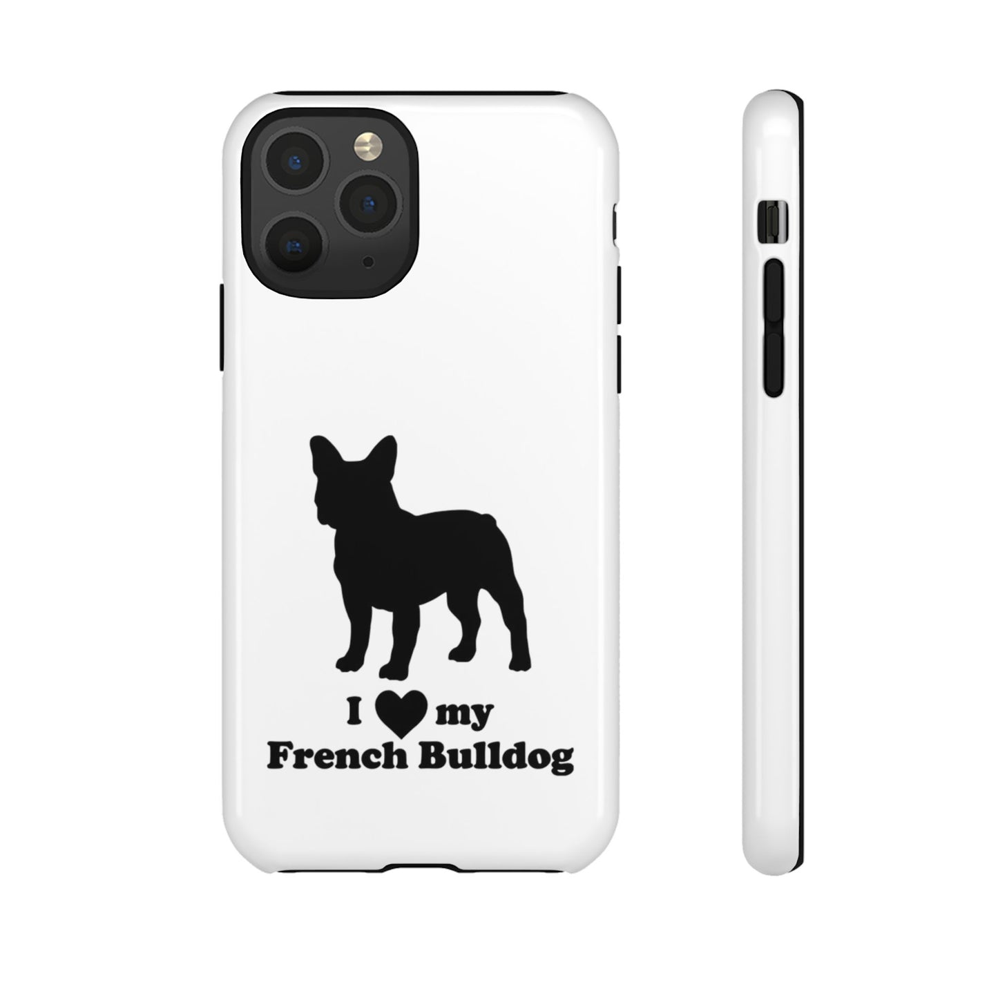 I Love My French Bulldog Phone Case