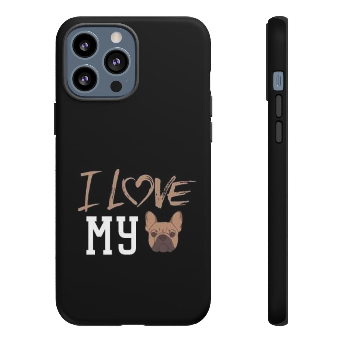 I Love My French Bulldog Phone Case