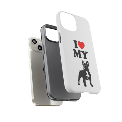 I Love My French Bulldog Phone Case
