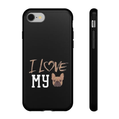 I Love My French Bulldog Phone Case