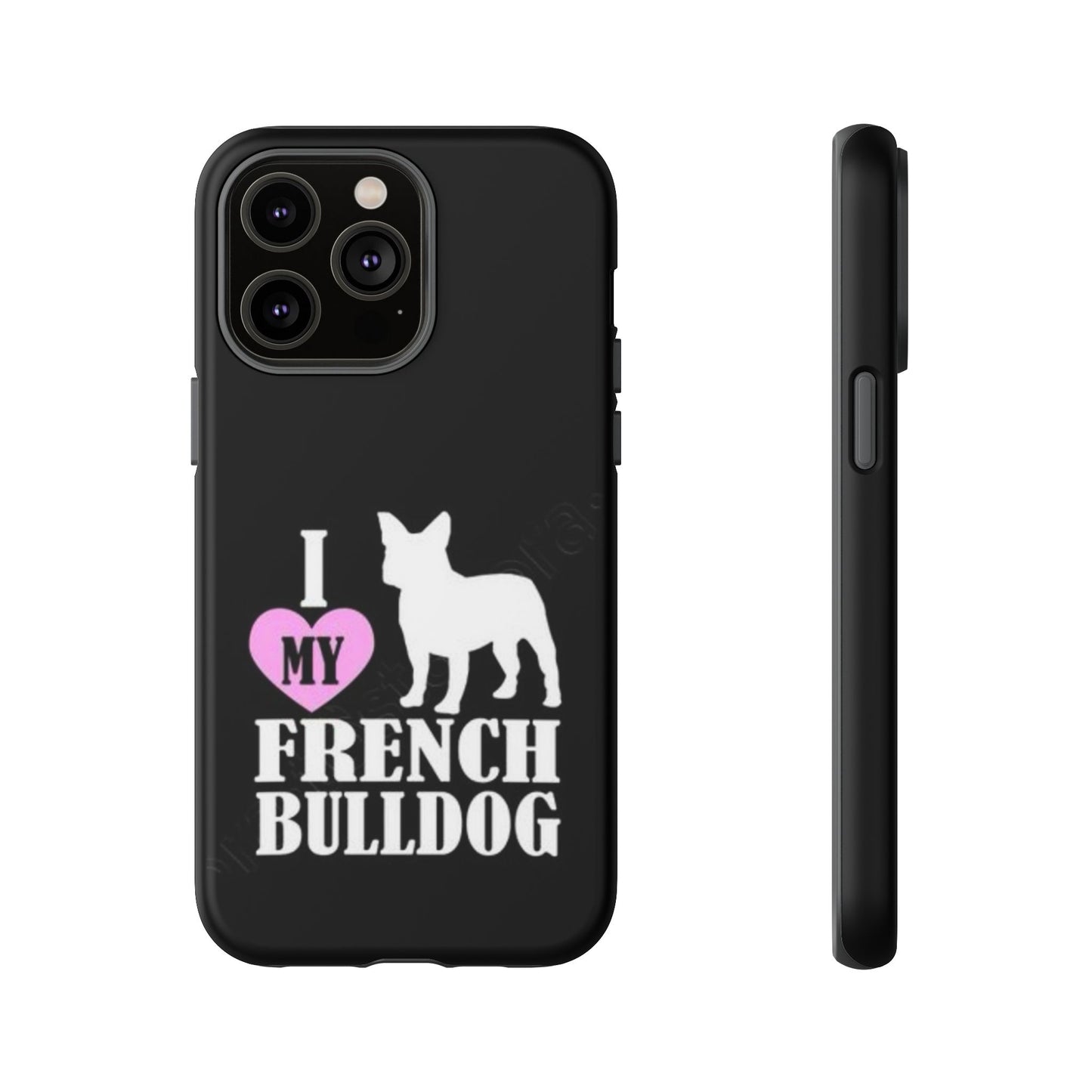 I Love My French Bulldog Phone Case