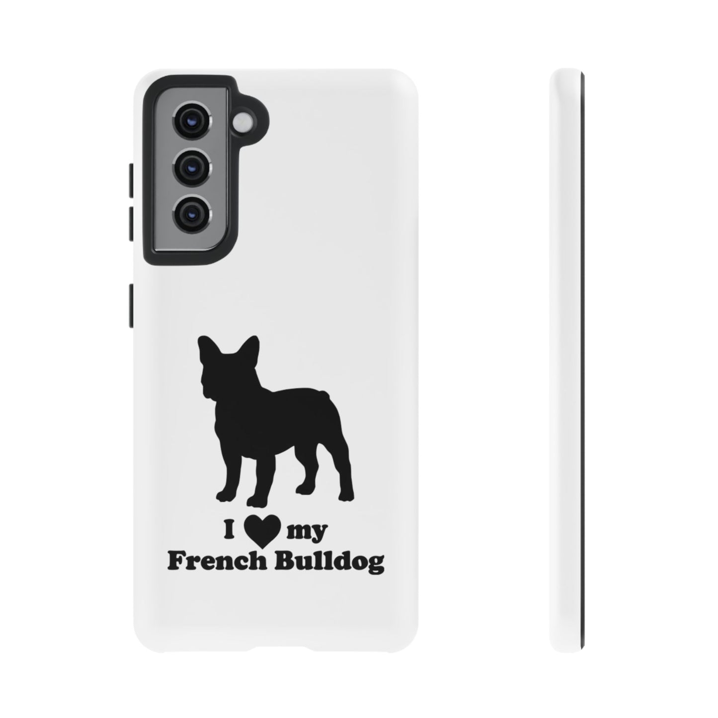 I Love My French Bulldog Phone Case