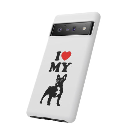 I Love My French Bulldog Phone Case