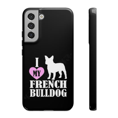 I Love My French Bulldog Phone Case