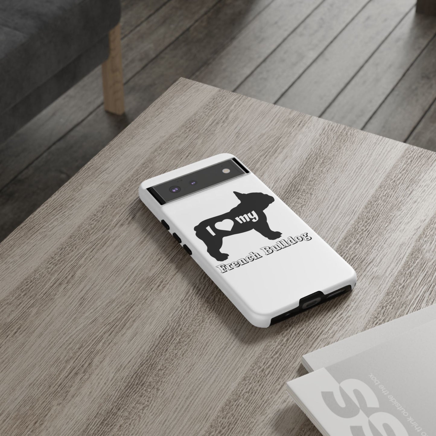 I Love My French Bulldog Phone Case