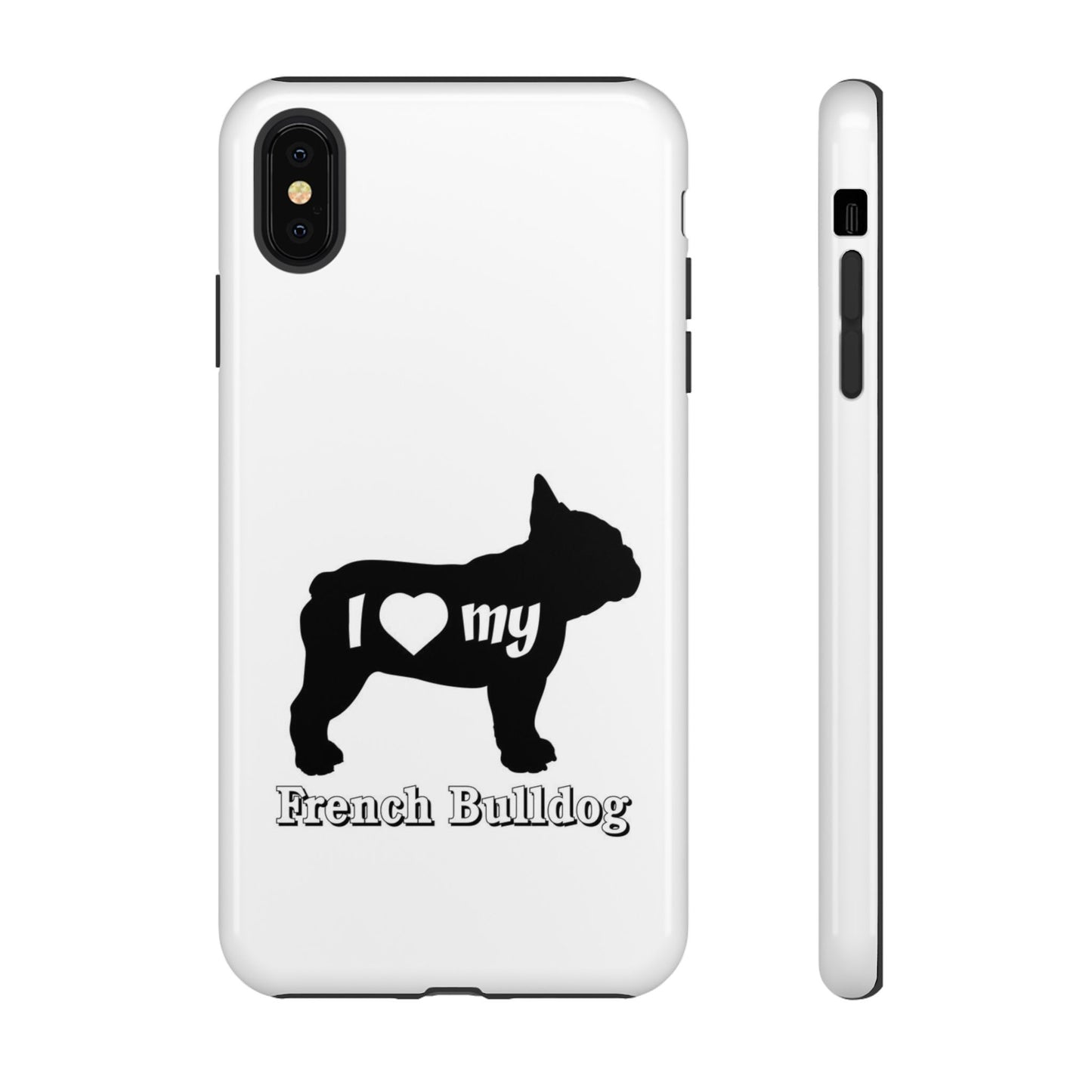 I Love My French Bulldog Phone Case