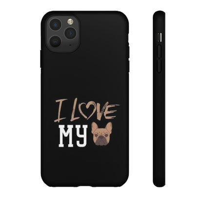 I Love My French Bulldog Phone Case