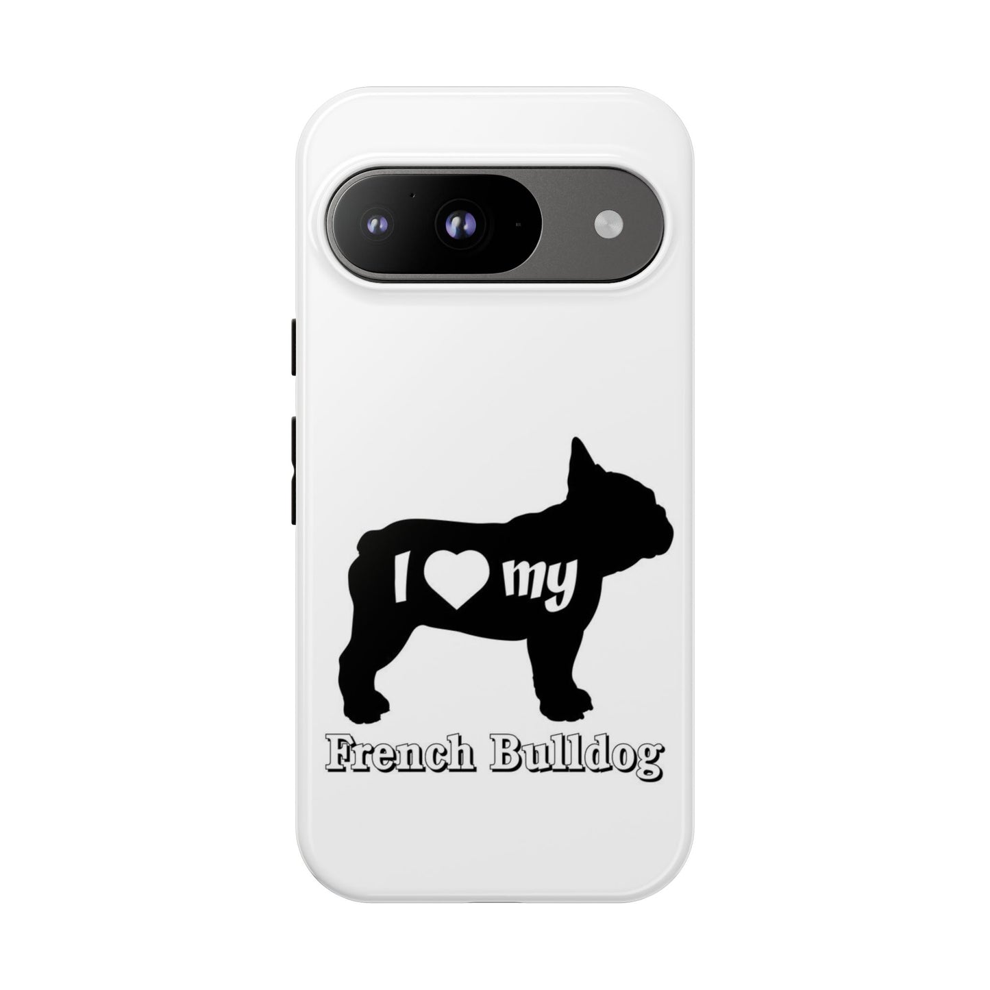 I Love My French Bulldog Phone Case