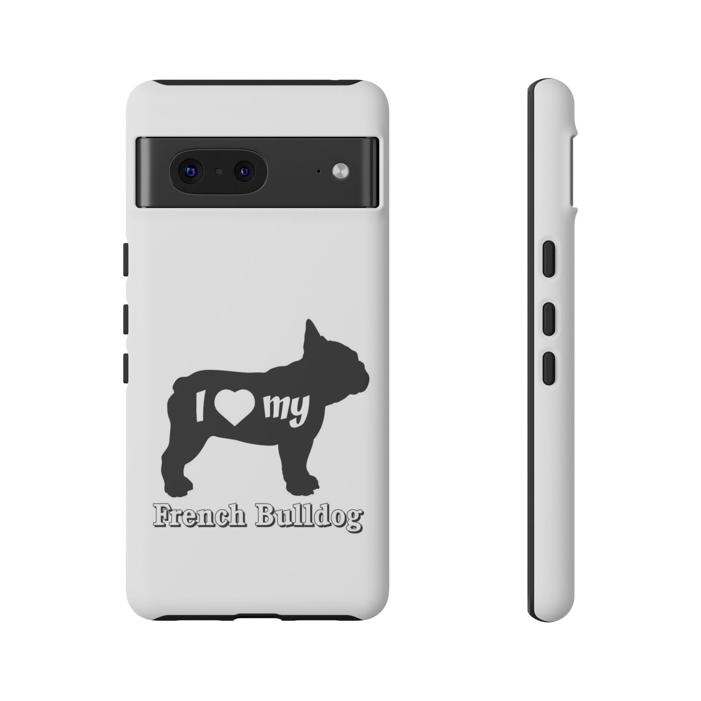 I Love My French Bulldog Phone Case