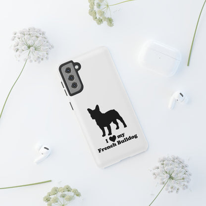 I Love My French Bulldog Phone Case