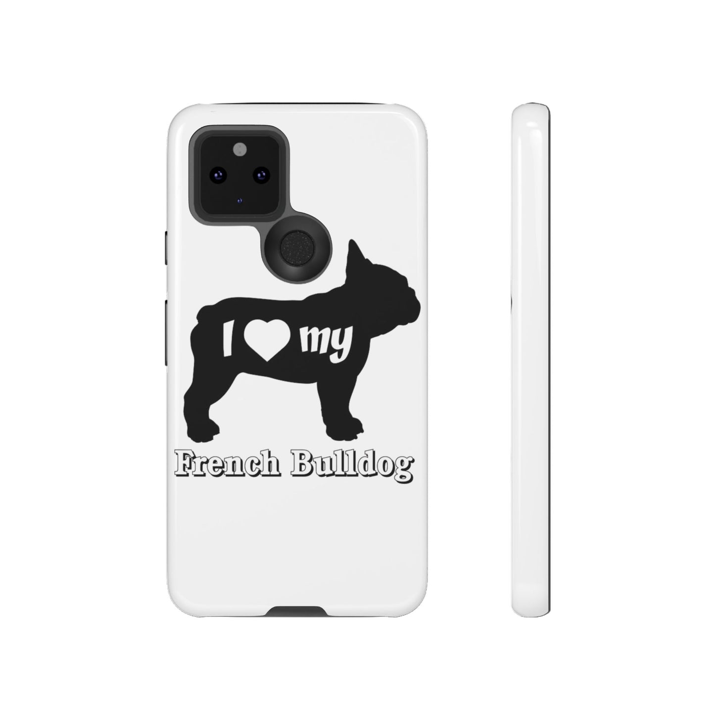 I Love My French Bulldog Phone Case