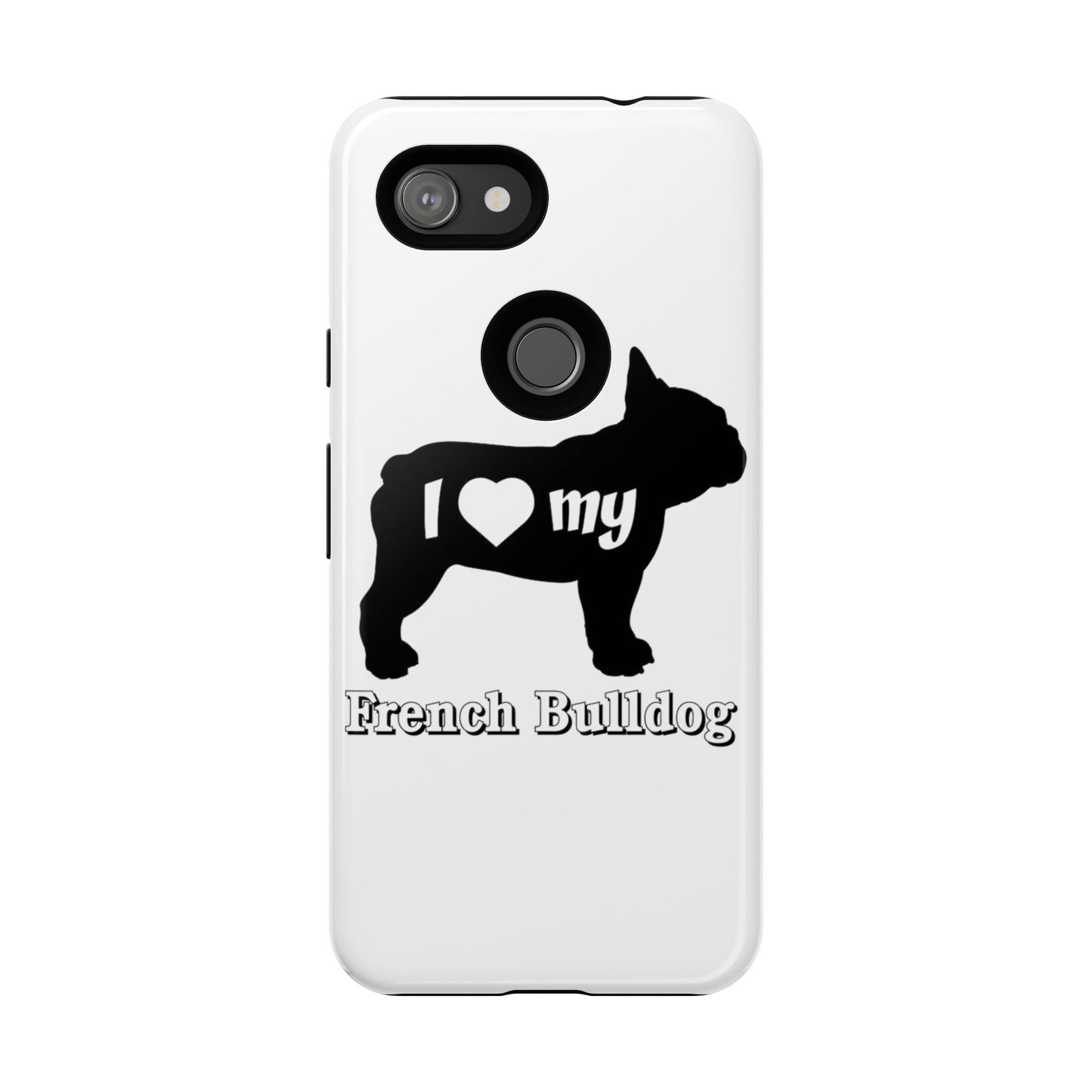 I Love My French Bulldog Phone Case